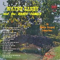 Wayne Raney & Raney Family - 16 Radio Gospel Favorites